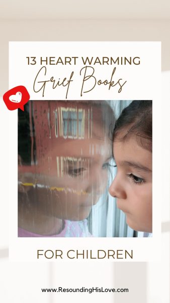 a sad child displaying her reflection in a window with text 13 Heart Warming Grief Books for Children