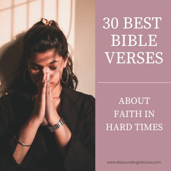 30 Best Bible Verses About Faith In Hard Times