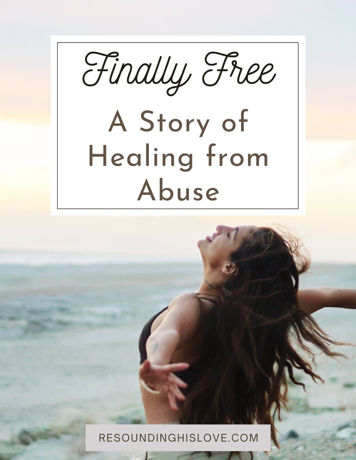 FINALLY FREE: A Story of Healing From Abuse