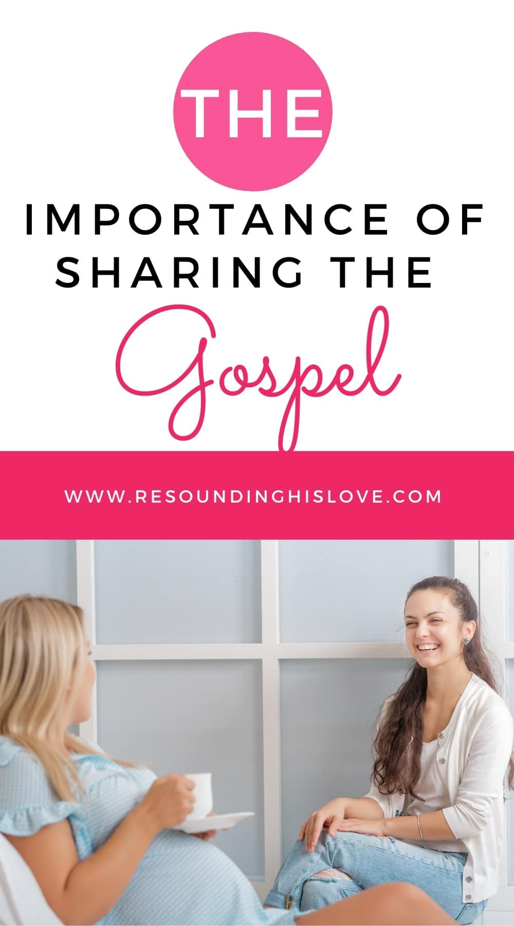 two women sitting in chairs talking and drinking coffee with text Are YOU Sharing the Gospel? Why this is Important!