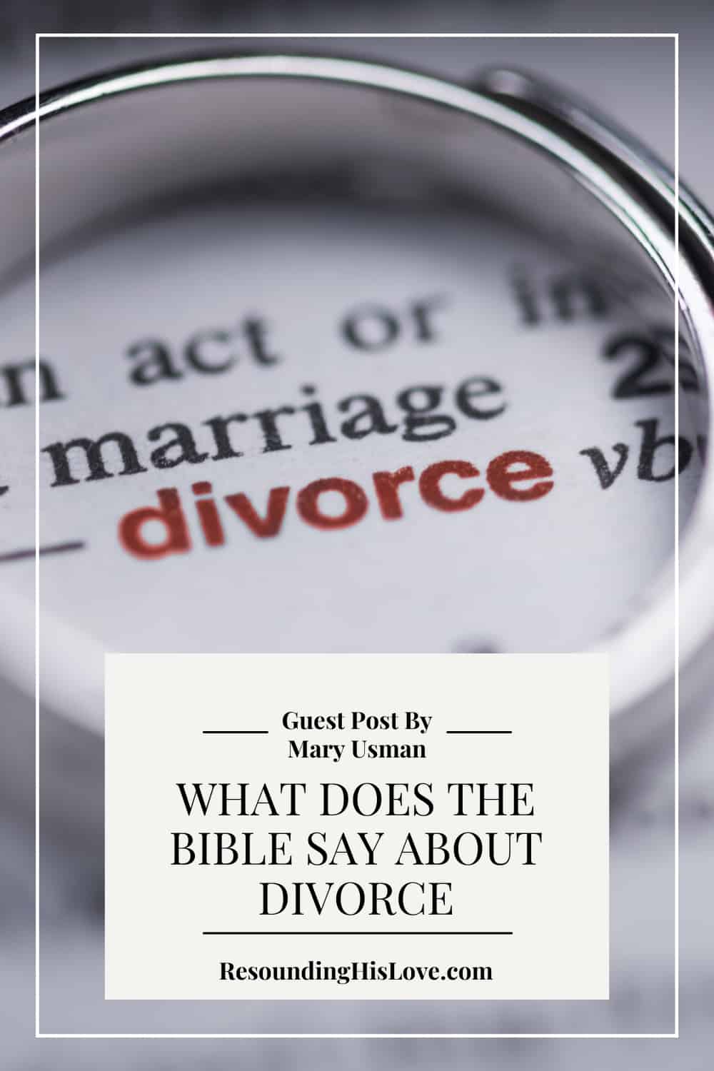 What Does The Bible Say About Divorce? Biblical Grounds For Divorce In The Bible