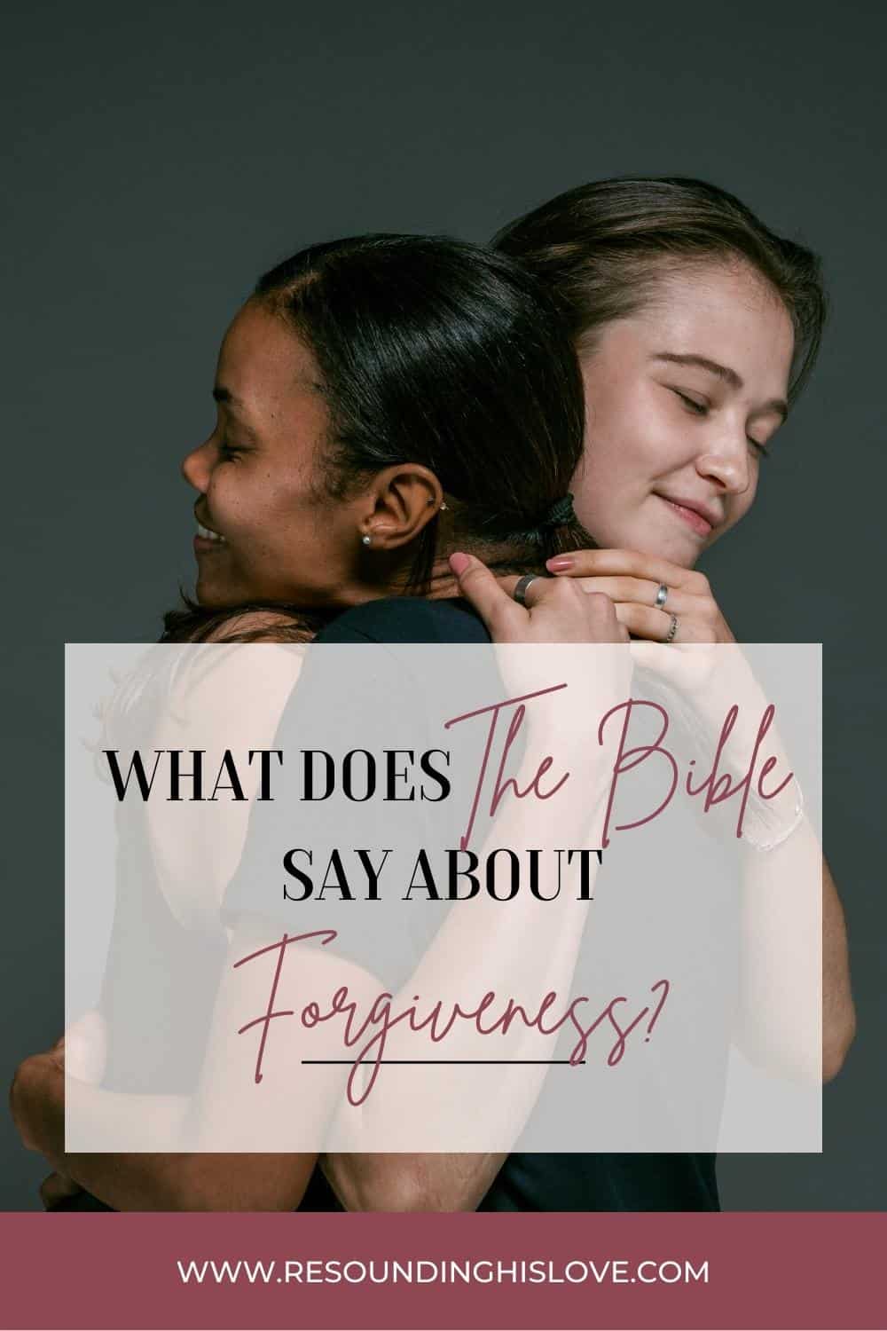 What Does The Bible Say About Forgiveness?