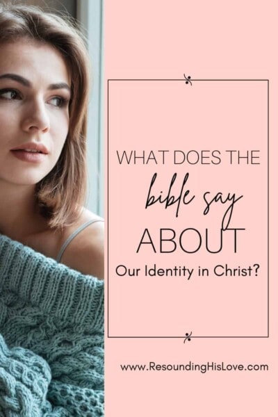 a woman looking out a window wearing a green sweater with text reading What Does the Bible Say About Our Identity in Christ?