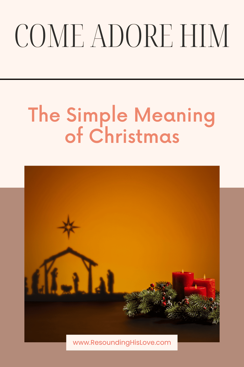 The Simple Meaning of Christmas And 1 Reason To Adore Christ