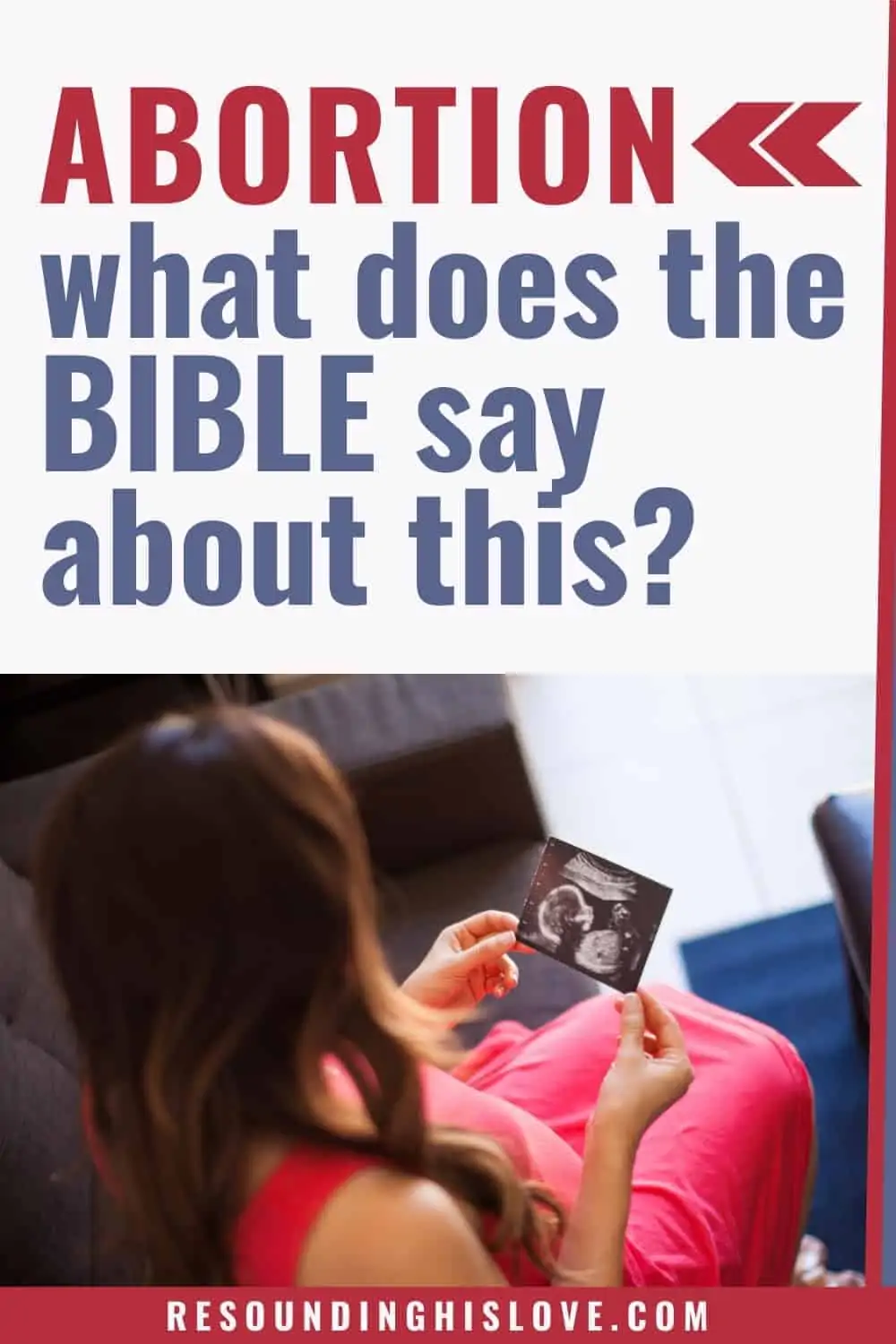 an image of a pregnant women holding an ultrasound photo of her baby with text reading What Does the Bible Say About Abortion?